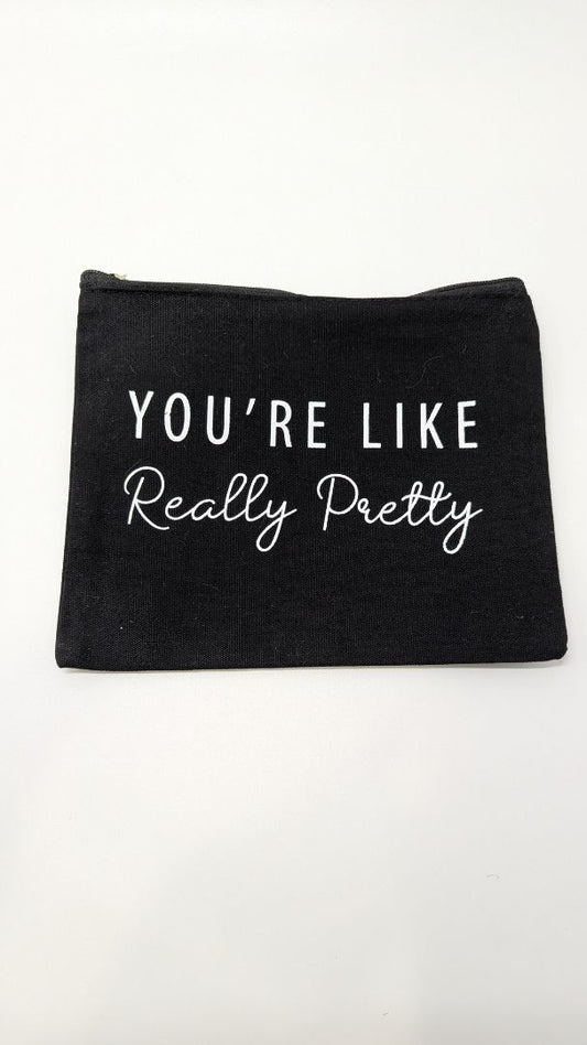 Black "You're Like Really Pretty" Canvas Makeup Pouch